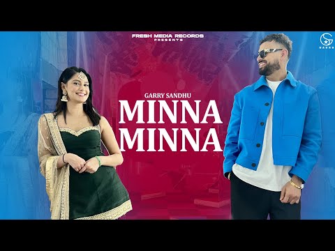 Minna Minna | Garry Sandhu ft Manpreet Toor ( Punjabi Song 2023 ) Fresh Media Records