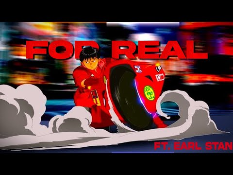 FOR REAL (Feat. Earl Stan) (AKIRA AMV)