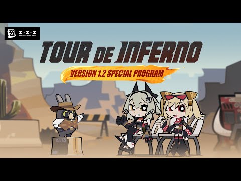 Zenless Zone Zero Version 1.2 &quot;Tour de Inferno&quot; Special Program