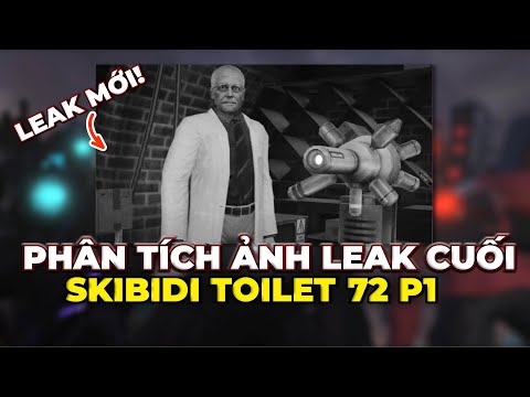 PHÂN TÍCH ẢNH LEAK CUỐI SKIBIDI TOILET 72 PART 1+ẢNH LEAK SKIBIDI TOILET MULTIVERSE CẢNH BÍ MẬT.