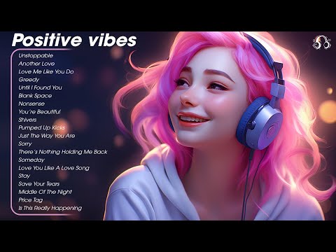 Positive vibes🌤️Happy chill music mix - Tiktok Trending Songs 2024 #5