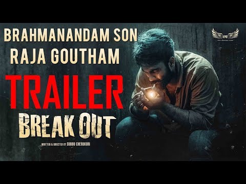 Raja Goutham BREAK OUT Movie Official Trailer | Kireeti Damaraju | Brahmanandam Son | Tupaki