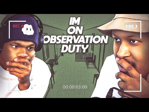 I&#039;M ON OBSERVATION DUTY with @MelvnHix