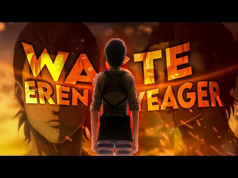 WASTE - EREN RUMBLING [EDIT/AMV]