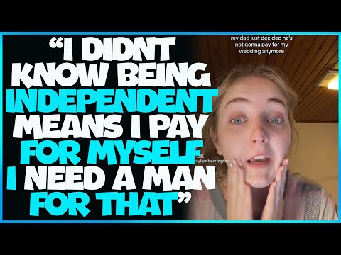 Strong Independent Modern Woman INSTANTLY REGRETS Decision When Father REFUSES To Pay For Wedding