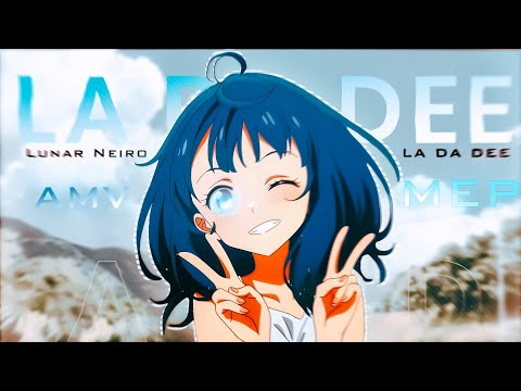 La Da Dee -「AMV」- Anime MV || MEP