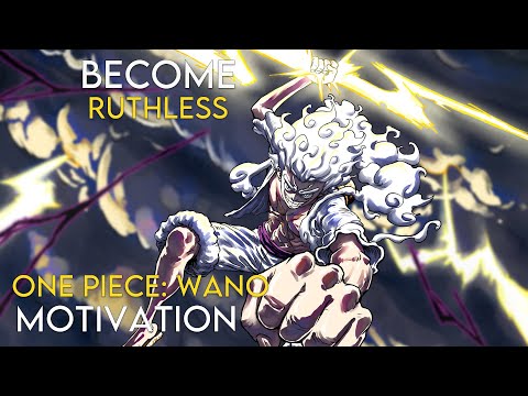 BECOME RUTHLESS! - One Piece: Wano - [AMV] - Anime Motivational