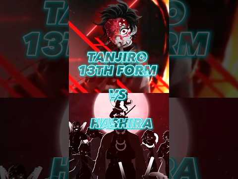 TANJIRO 13TH FORM VS HASHIRA #shorts #anime #amv #hashira
