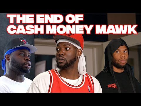 THE END OF CASH MONEY MAWK