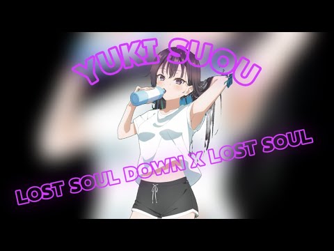 Yuki Suou - Lost Soul Down x Lost Soul [Edit/AMV]