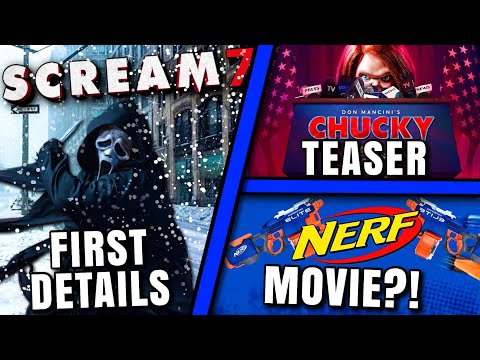 Scream 7 New Details, Chucky Teaser Trailer, A Nerf Movie &amp; MORE!!