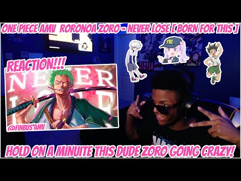 One Piece「AMV」 Roronoa Zoro - Never lose [ Born for this ] (AMV Reaction)