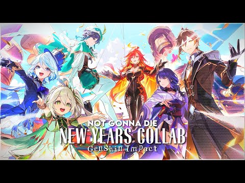 Not Gonna Die ⌜ GMV ⌟ Collab! [New Year’s Special] ~ Genshin Impact