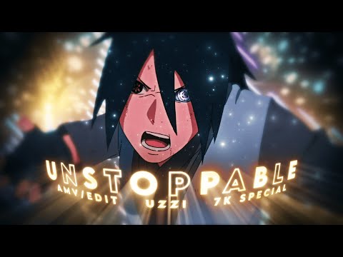 Unstoppable - Naruto &quot;Badass&quot; - 7K Special - [AMV/EDIT]!🔥