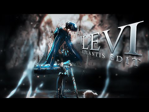 Levi Edit - Atlantis || Attack on Titan AMV 4K