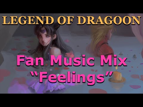 [Legend of Dragoon] Fan Music Mix - Feelings