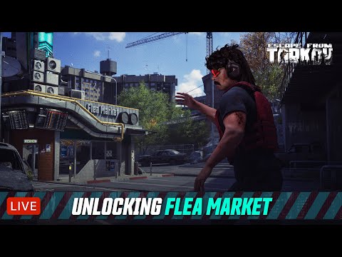 🔴LIVE - TARKOV - LEVEL 13-14 - UNLOCKING FLEA MARKET