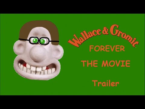 Wallace &amp; Gromit Forever: The Movie Trailer