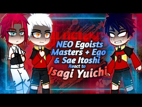 Neo Egoist Masters + Ego &amp; Sae Itoshi React to Isagi Yuichi | Blue lock