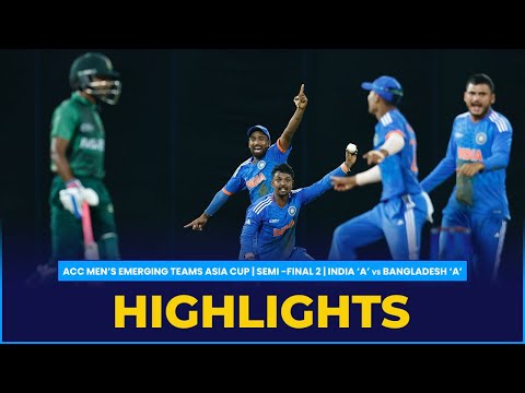 Match Highlights | Semi-Final 2 | India &#039;A&#039; vs Bangladesh &#039;A&#039; | ACC Men&#039;s Emerging Teams Asia Cup