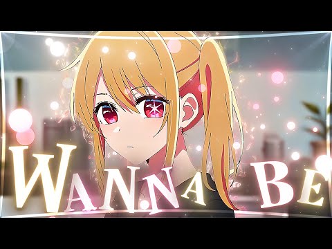 Wannabe💗 - Oshi No Ko (Edit/Amv)