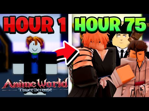 I Played AWTD (Anime World Tower Defense) For 75 HOURS And BECAME INSANELY OVERPOWERED