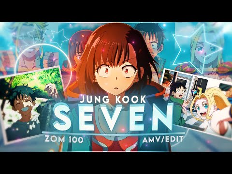 Zom 100 - Jung Kook &quot;Seven&quot; [Edit/AMV]!