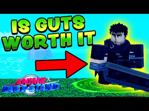 IS GUTS WORTH THE HYPE... Anime Last Stand