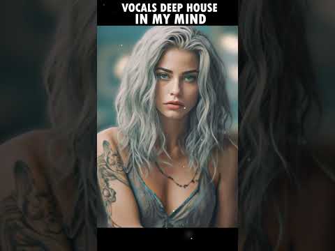 Summer Music Mix 2024 / Best Of Vocals Deep House/ In My Mind