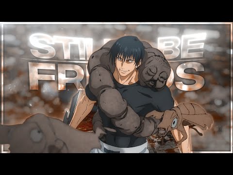 Still Be Friends - &quot; Toji &quot; [AMV/ EDIT]
