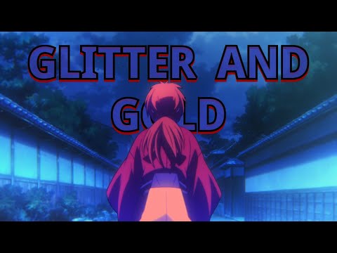 Rurouni Kenshin (2023) (S1)「 AMV 」Glitter and Gold