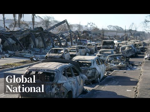 Global National: Aug. 12, 2023 | How Maui was caught off guard by catastrophic wildfires