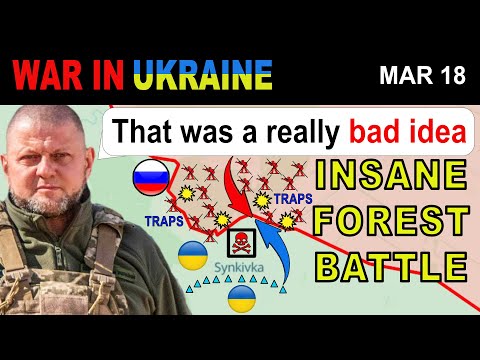 18 Mar: TERRIBLE MISCALCULATION. Russian Realized THE FOREST BATTLE IS NO WALK IN THE PARK.