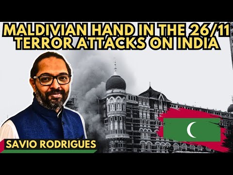 Savio Rodrigues • Maldivian hand in the 26/11 attacks on India • Part 3
