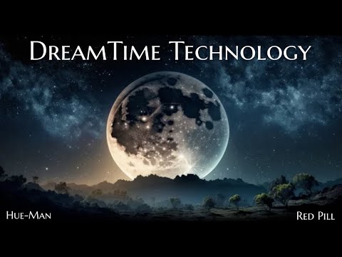 Red Pill &amp; Hue-Man- DreamTime Technology