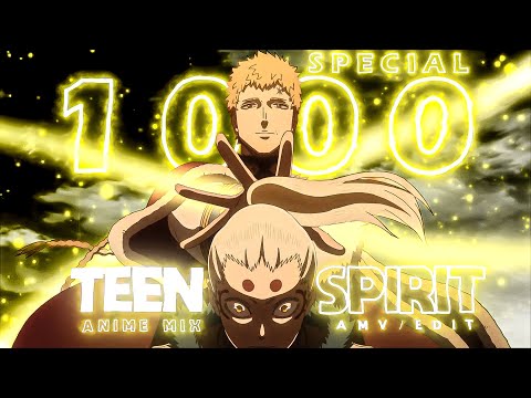 Anime Mix - Teen Spirit 4K [Edit/AMV]! 1K SPECIAL