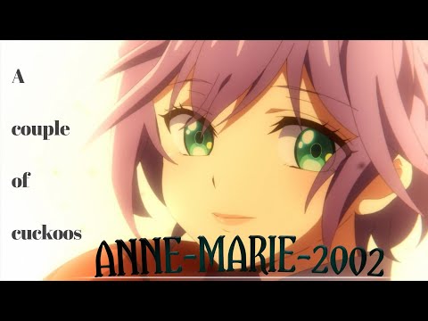 Anne Marie - A Couple Of Cuckoos ||「AMV/Edit」