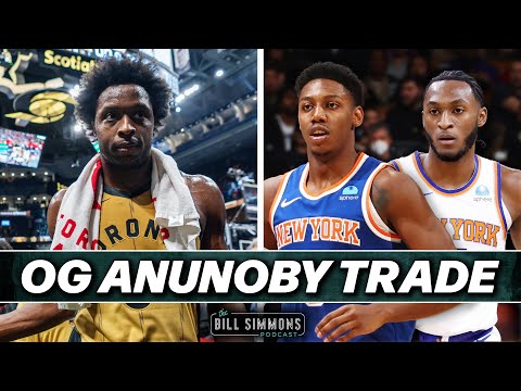 Bill Simmons Reacts to the OG Anunoby Trade | The Bill Simmons Podcast