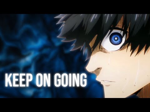 KEEP ON GOING - Blue Lock: [AMV] HYPE Anime Motivation Video