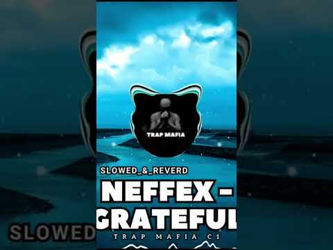 |EFFEX - Grateful Slowed_&amp;_Reverd | Trap Mafia C1 #mix #music #neffix #playlist