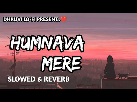 Humnava Mere Hindi Lofi (Slowed X Reverb) Viral Lo-Fi Music Mix Mashup