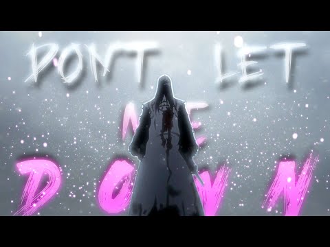 Don&#039;t Let Me Down -「AMV」