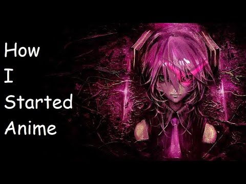 How I Started The Journey of Watching Anime | Which Anime Made Me Fall In Love With Anime