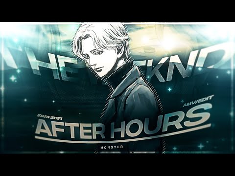 After Hours - Johan Liebert | Monster「AMV/Edit」| Quick!