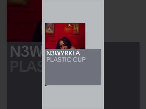@n3wyrkla - PLASTIC CUP - DSCVR New Music