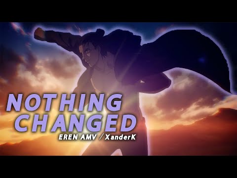 Nothing Changed - Eren Yaeger x After Dark [AMV]