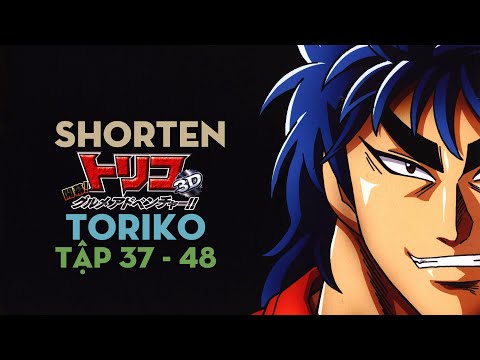SHORTEN &quot;Thợ săn ẩm thực Toriko&quot; | Tập 37-48 | AL Anime