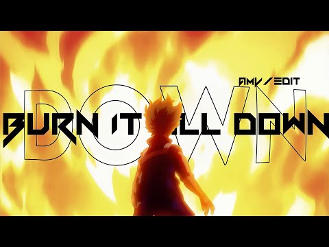 Burn It All Down - AMV -「Anime MV」