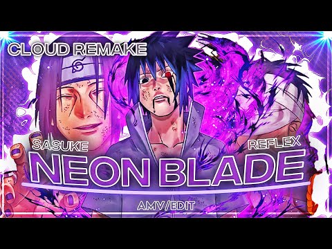Neon Blade - Sasuke [AMV/EDIT]!