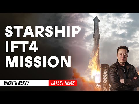 SpaceX Starship IFT4 Mission Update